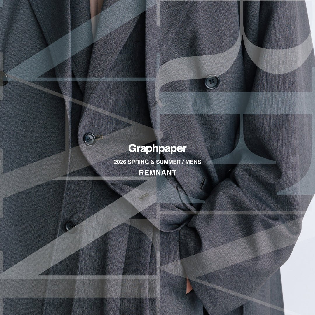 グラフペーパー 2026 S/S <br>“REMNANT”<br> 野暮から生まれる洗練のかたち